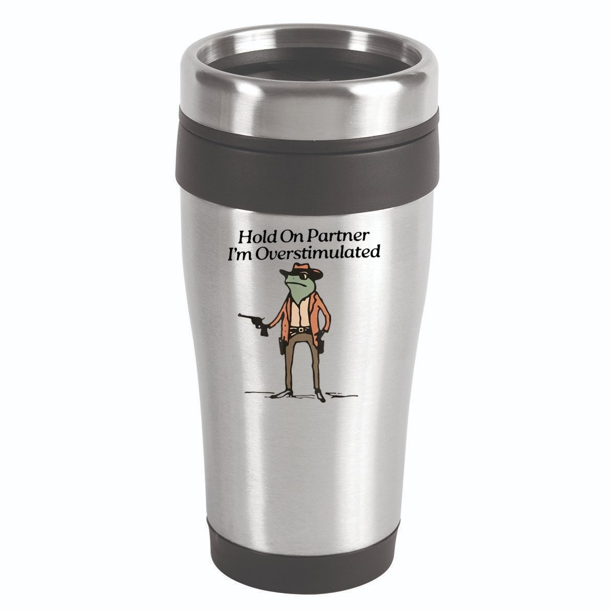 Hold On Partner IM Overstimulated Cowboy Frog 16oz Travel Tumbler