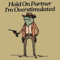 Hold On Partner IM Overstimulated Cowboy Frog Long Sleeve Shirt