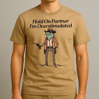 Hold On Partner IM Overstimulated Cowboy Frog T-Shirt