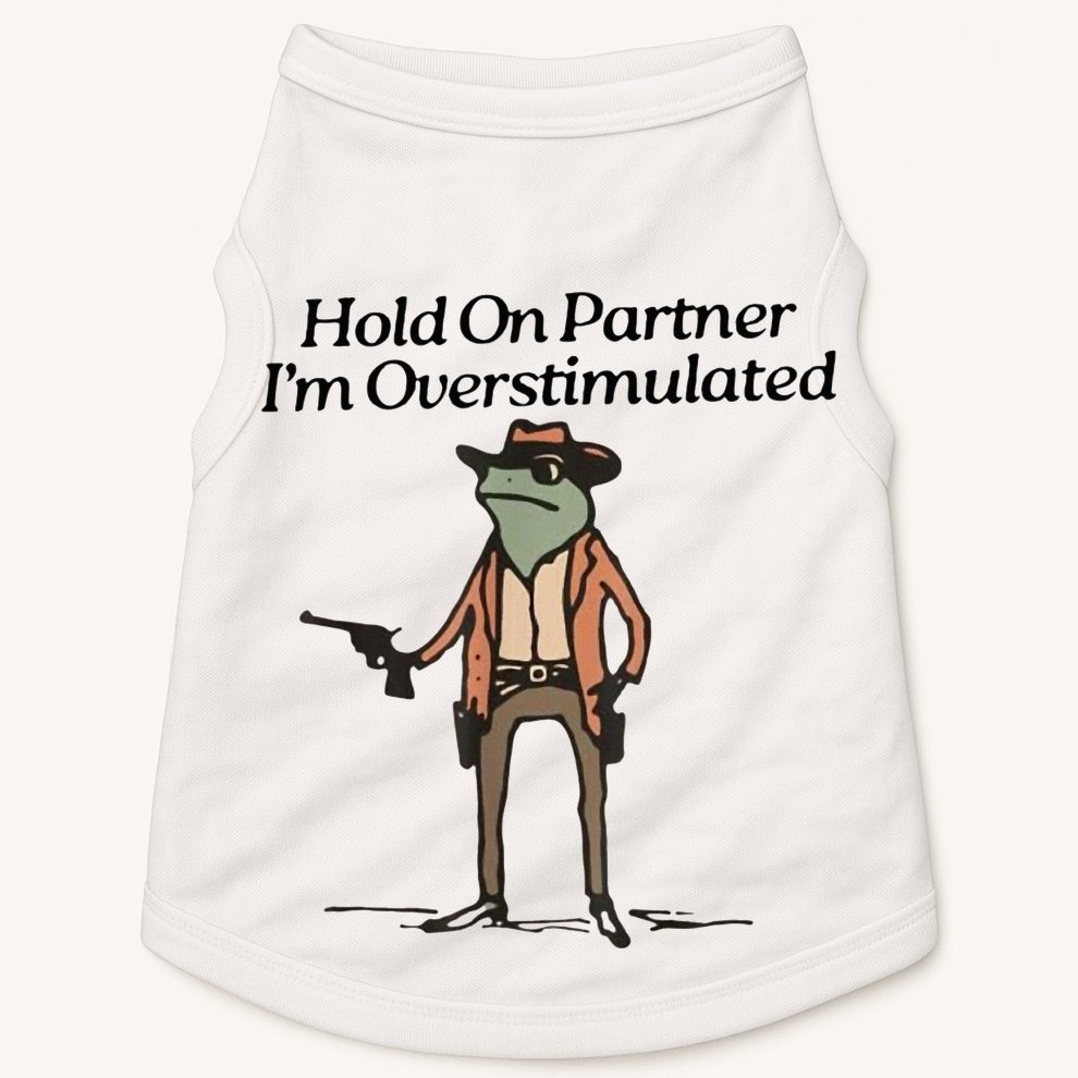 Hold On Partner IM Overstimulated Cowboy Frog Doggie Tank
