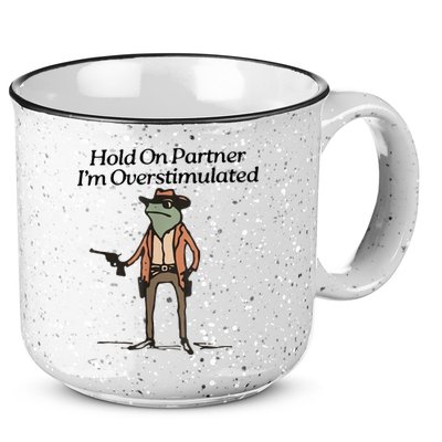 Hold On Partner IM Overstimulated Cowboy Frog 15oz Campfire Ceramic Mug
