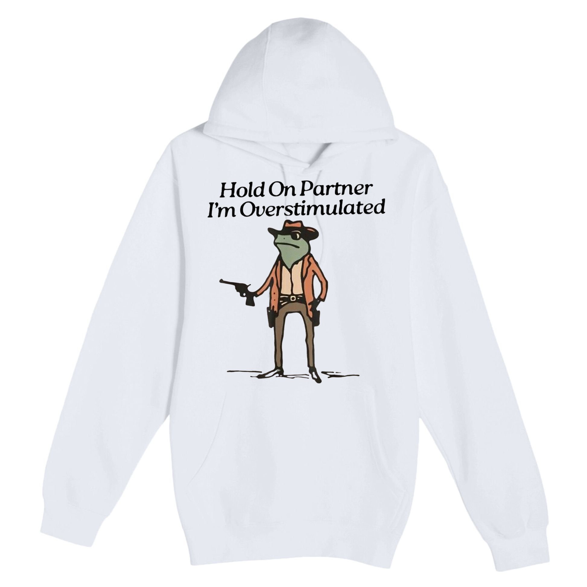Hold On Partner IM Overstimulated Cowboy Frog Premium Pullover Hoodie