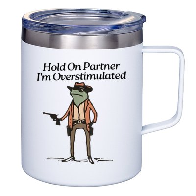 Hold On Partner IM Overstimulated Cowboy Frog 12oz Stainless Steel Coffee Mug