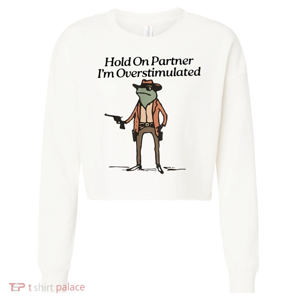 Hold On Partner IM Overstimulated Cowboy Frog Cropped Pullover Crew