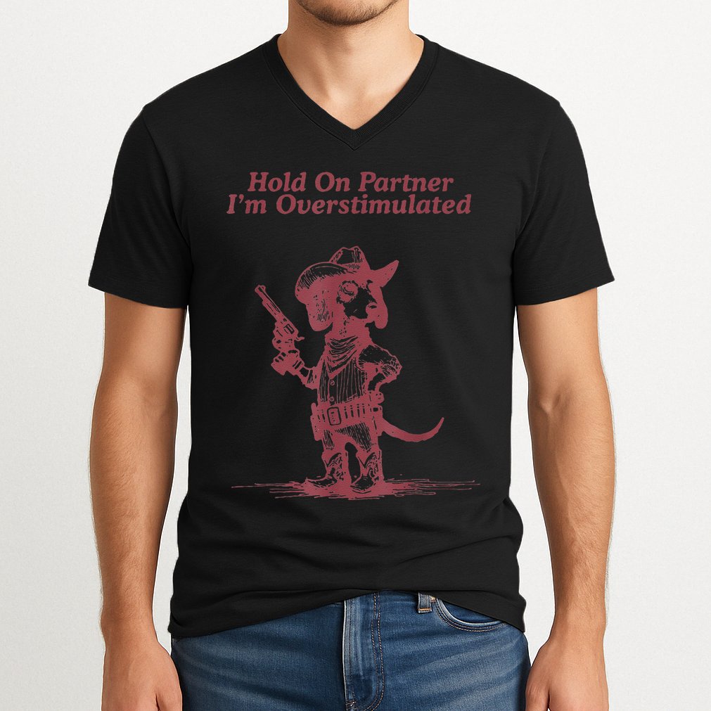 Hold On Partner IM Overstimulated Cowboy Dachshund Dogs V-Neck T-Shirt