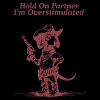Hold On Partner IM Overstimulated Cowboy Dachshund Dogs V-Neck T-Shirt