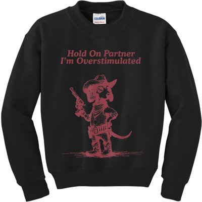 Hold On Partner IM Overstimulated Cowboy Dachshund Dogs Kids Sweatshirt