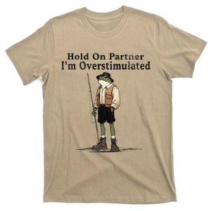 Hold On Partner IM Overstimulated T-Shirt