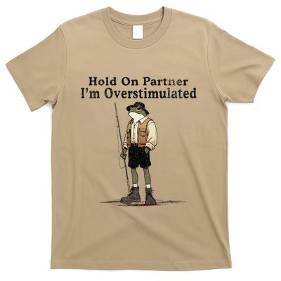 Hold On Partner IM Overstimulated T-Shirt