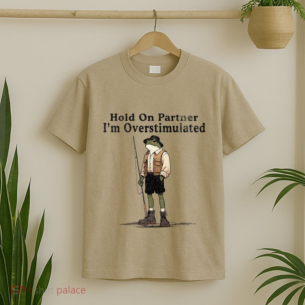 Hold On Partner IM Overstimulated T-Shirt