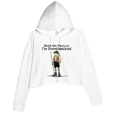 Hold On Partner IM Overstimulated Crop Fleece Hoodie