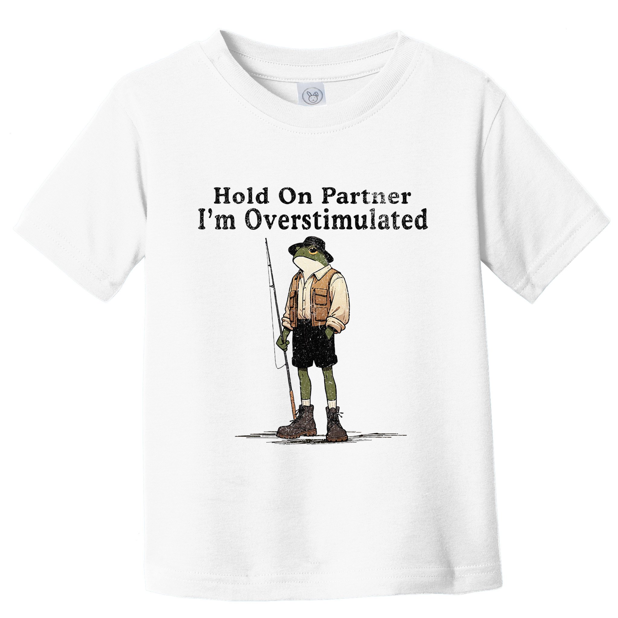 Hold On Partner IM Overstimulated Toddler T-Shirt