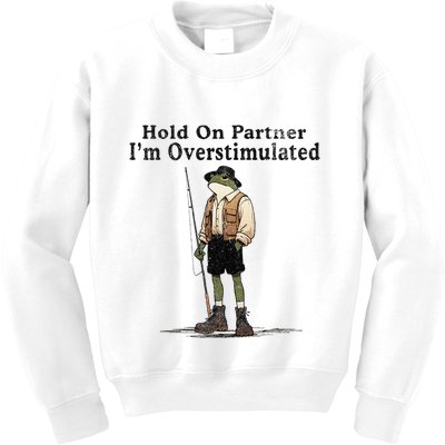 Hold On Partner IM Overstimulated Kids Sweatshirt
