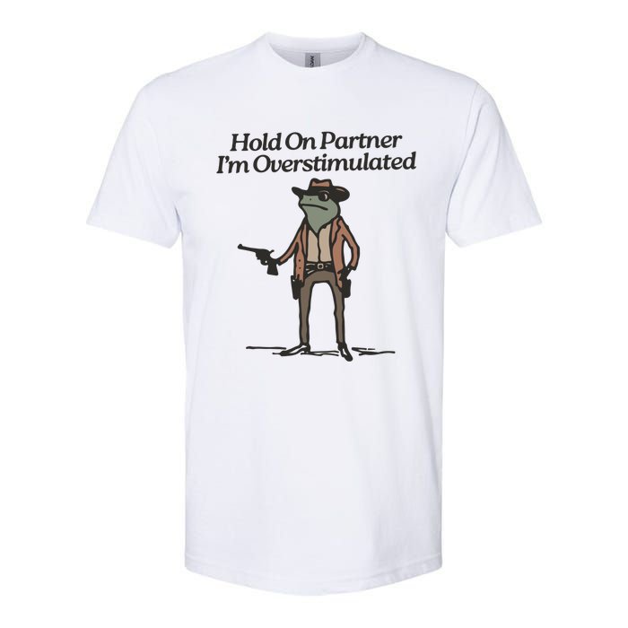 Hold On Partner IM Overstimulated Cowboy Frog Vintage Softstyle CVC T-Shirt