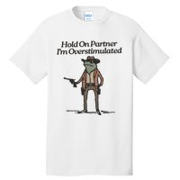 Hold On Partner IM Overstimulated Cowboy Frog Vintage Tall T-Shirt