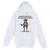 Hold On Partner IM Overstimulated Cowboy Frog Vintage Premium Pullover Hoodie