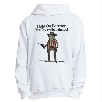 Hold On Partner IM Overstimulated Cowboy Frog Vintage Urban Pullover Hoodie