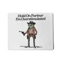 Hold On Partner IM Overstimulated Cowboy Frog Vintage Mousepad