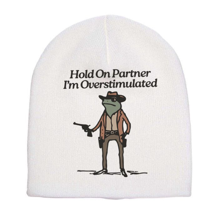 Hold On Partner IM Overstimulated Cowboy Frog Vintage Short Acrylic Beanie