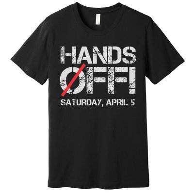Hands Off Protest Saturday April 5 Women Premium T-Shirt