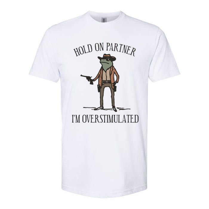 Hold On Partner IM Overstimulated Cowboy Frog Vintage Softstyle CVC T-Shirt