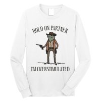 Hold On Partner IM Overstimulated Cowboy Frog Vintage Long Sleeve Shirt