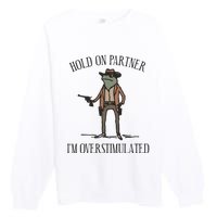 Hold On Partner IM Overstimulated Cowboy Frog Vintage Premium Crewneck Sweatshirt