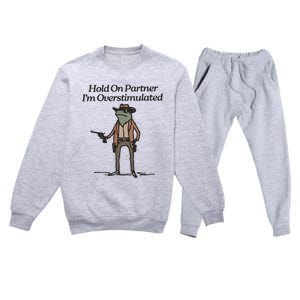 Hold On Partner IM Overstimulated Cowboy Frog Funny Premium Crewneck Sweatsuit Set