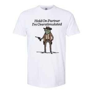 Hold On Partner IM Overstimulated Cowboy Frog Funny Softstyle CVC T-Shirt