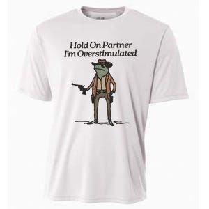 Hold On Partner IM Overstimulated Cowboy Frog Funny Cooling Performance Crew T-Shirt