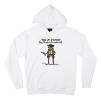 Hold On Partner IM Overstimulated Cowboy Frog Funny Hoodie