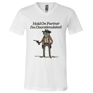 Hold On Partner IM Overstimulated Cowboy Frog Funny V-Neck T-Shirt