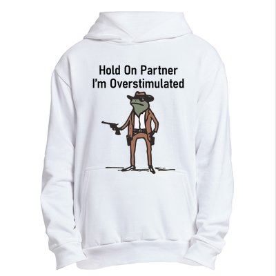 Hold On Partner IM Overstimulated Cowboy Frog Vintage Urban Pullover Hoodie