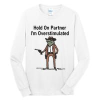 Hold On Partner IM Overstimulated Cowboy Frog Vintage Tall Long Sleeve T-Shirt