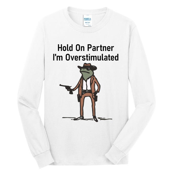 Hold On Partner IM Overstimulated Cowboy Frog Vintage Tall Long Sleeve T-Shirt