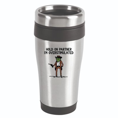 Hold On Partner IM Overstimulated Cowboy Frog Funny 16oz Travel Tumbler