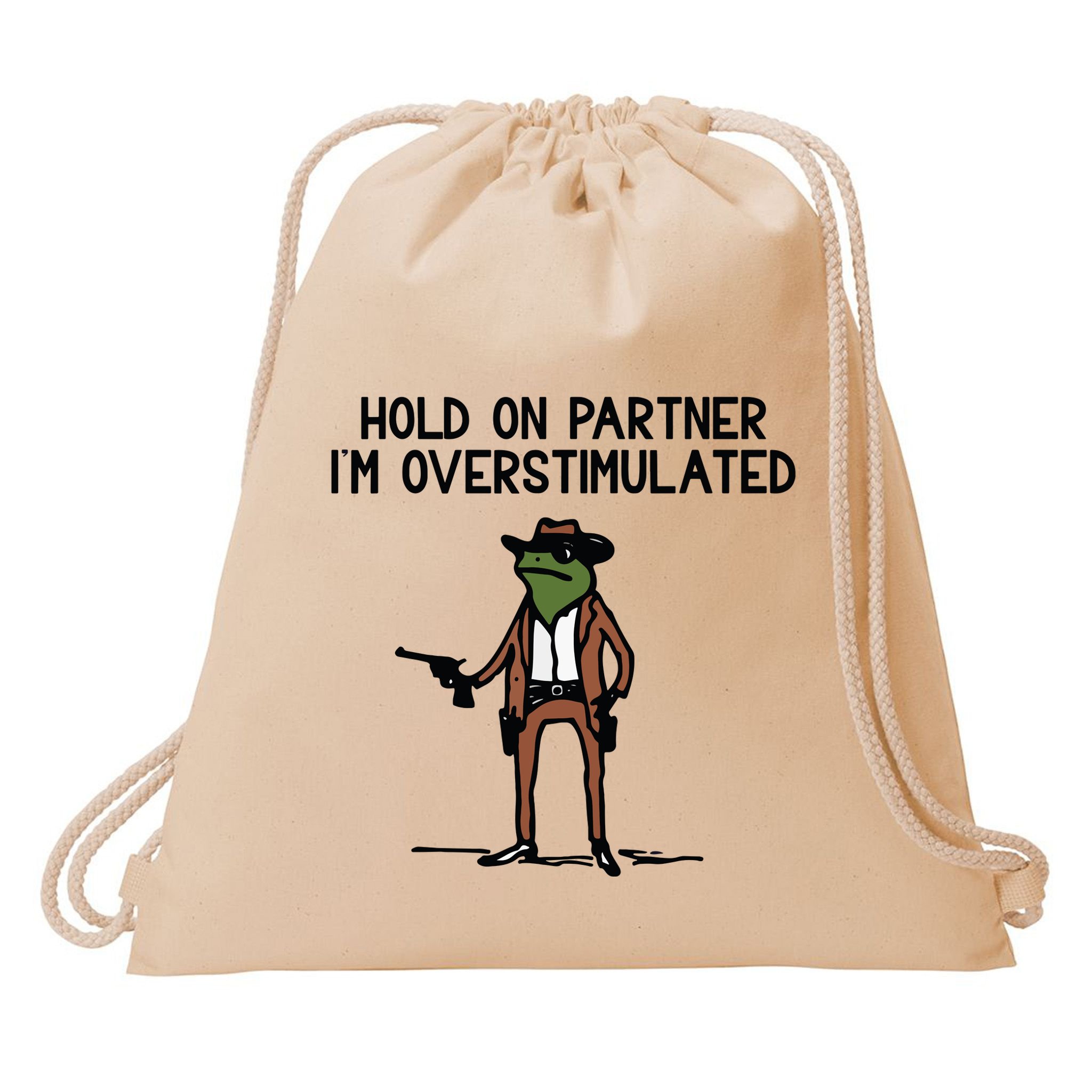 Hold On Partner IM Overstimulated Cowboy Frog Funny Drawstring Bag