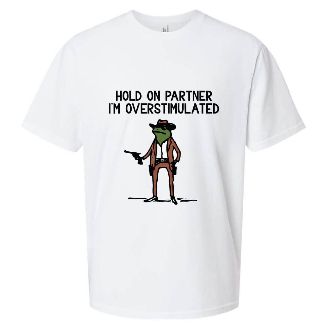 Hold On Partner IM Overstimulated Cowboy Frog Funny Sueded Cloud Jersey T-Shirt