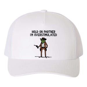 Hold On Partner IM Overstimulated Cowboy Frog Funny Yupoong Adult 5-Panel Trucker Hat