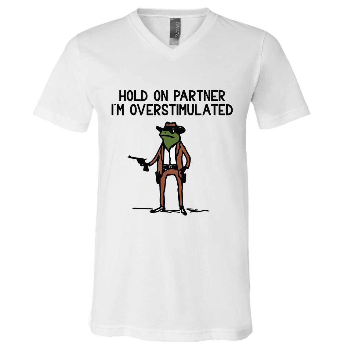 Hold On Partner IM Overstimulated Cowboy Frog Funny V-Neck T-Shirt