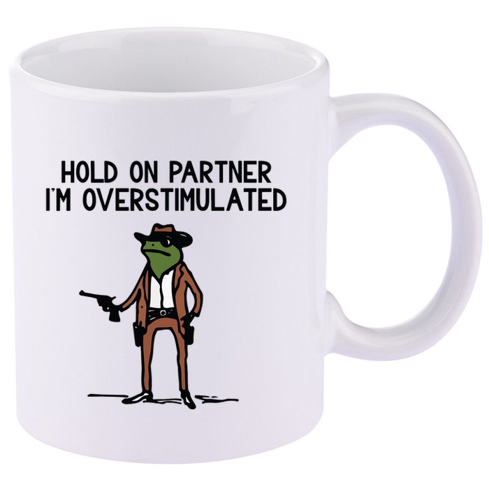 Hold On Partner IM Overstimulated Cowboy Frog Funny 11oz C Handle Ceramic Mug