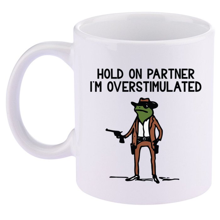 Hold On Partner IM Overstimulated Cowboy Frog Funny 11oz C Handle Ceramic Mug