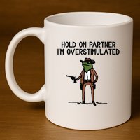 Hold On Partner IM Overstimulated Cowboy Frog Funny 11oz C Handle Ceramic Mug