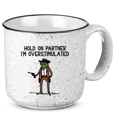 Hold On Partner IM Overstimulated Cowboy Frog Funny 15oz Campfire Ceramic Mug