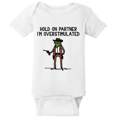 Hold On Partner IM Overstimulated Cowboy Frog Funny Baby Bodysuit