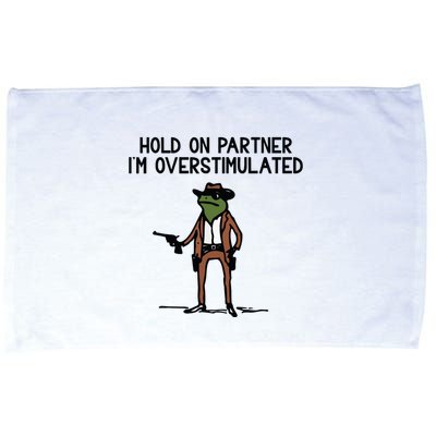 Hold On Partner IM Overstimulated Cowboy Frog Funny Microfiber Hand Towel