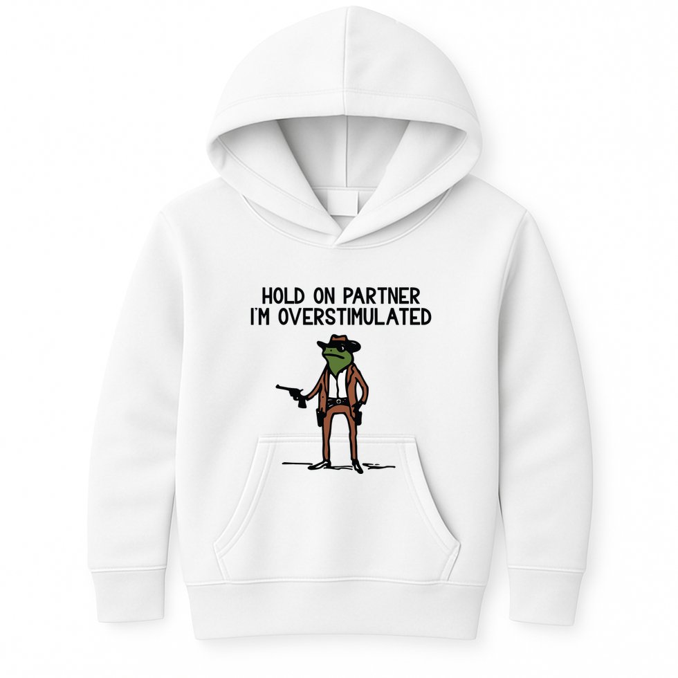 Hold On Partner IM Overstimulated Cowboy Frog Funny Kids Hoodie
