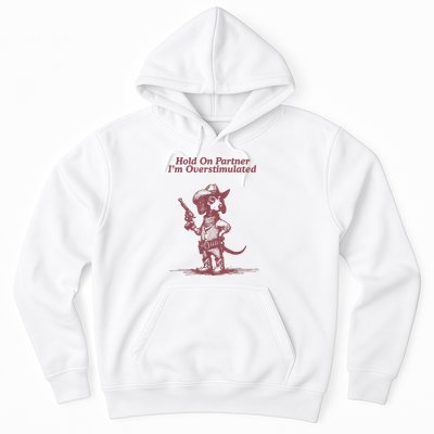 Hold On Partner IM Overstimulated Cowboy Dachshund Dogs Hoodie