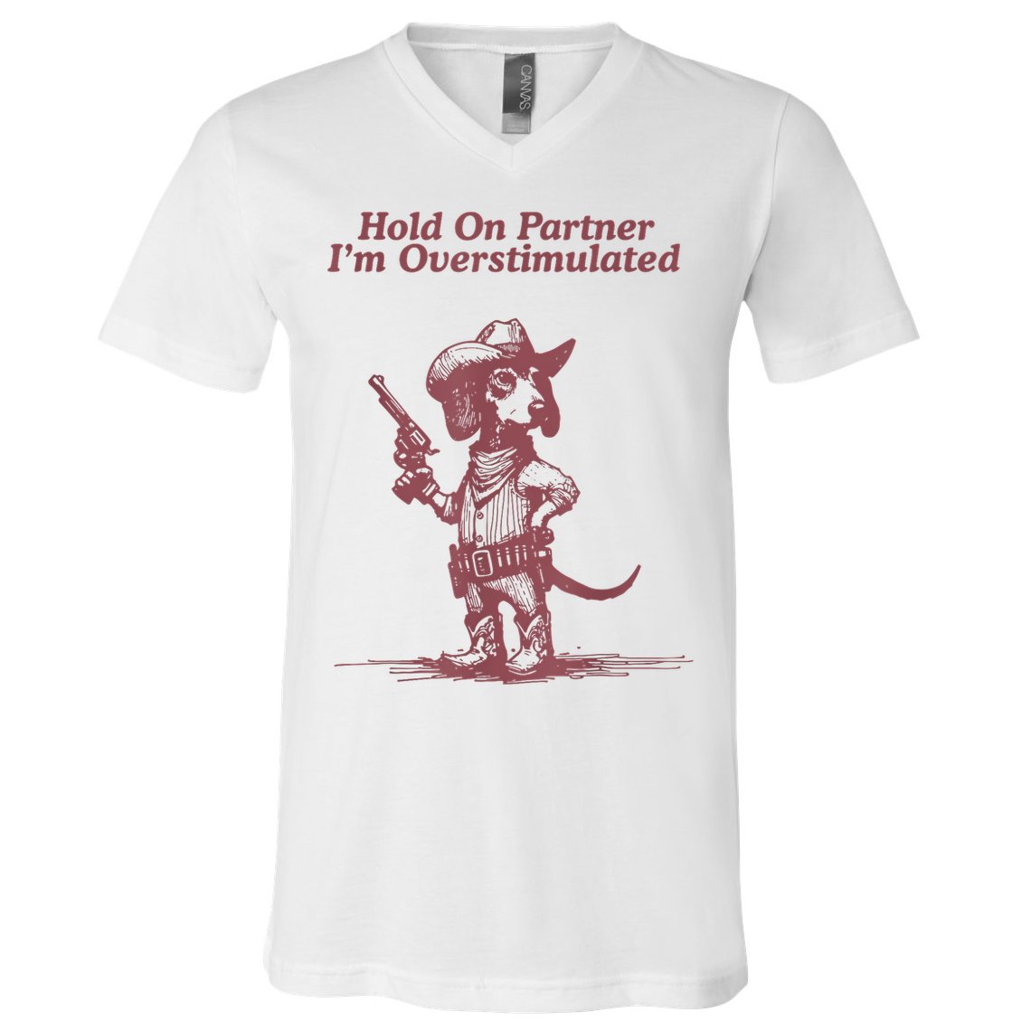 Hold On Partner IM Overstimulated Cowboy Dachshund Dogs V-Neck T-Shirt