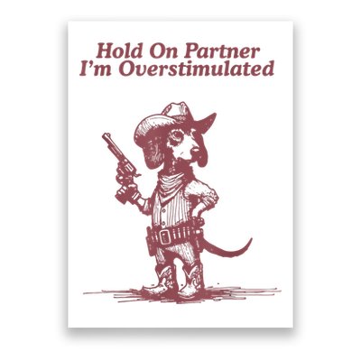 Hold On Partner IM Overstimulated Cowboy Dachshund Dogs Poster